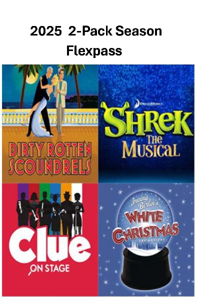 2023  Season Flexpass 2-Pack (2 tickets to each show/8 tickets total)